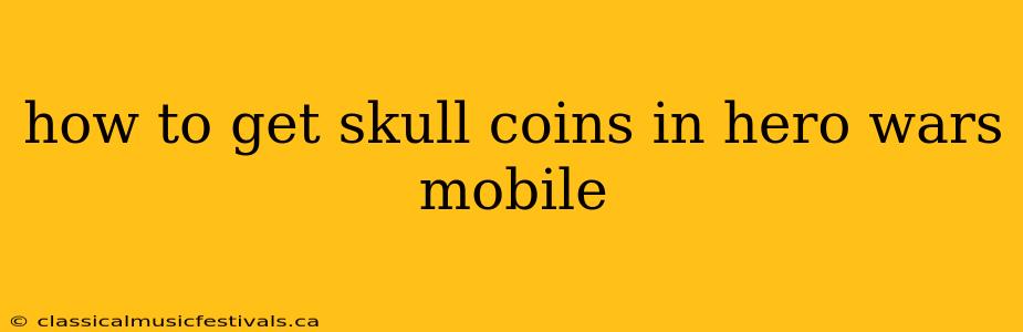 how to get skull coins in hero wars mobile