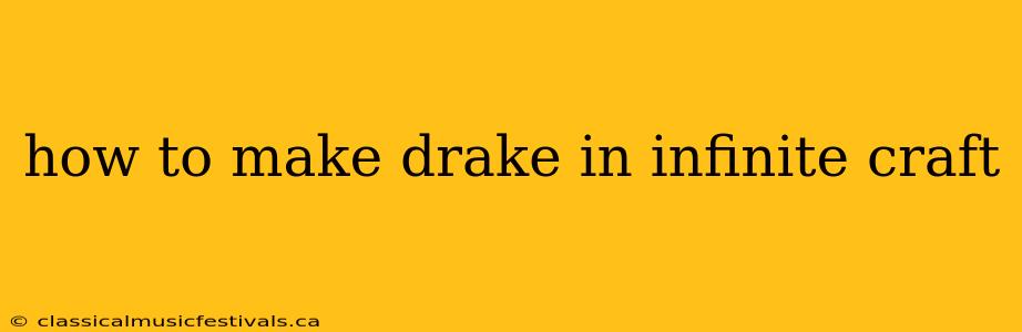 how to make drake in infinite craft