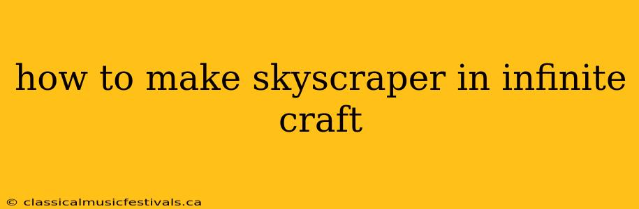 how to make skyscraper in infinite craft