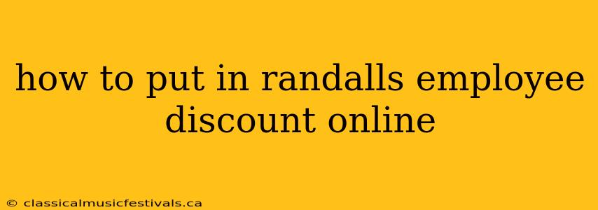 how to put in randalls employee discount online