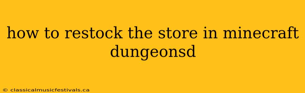 how to restock the store in minecraft dungeonsd