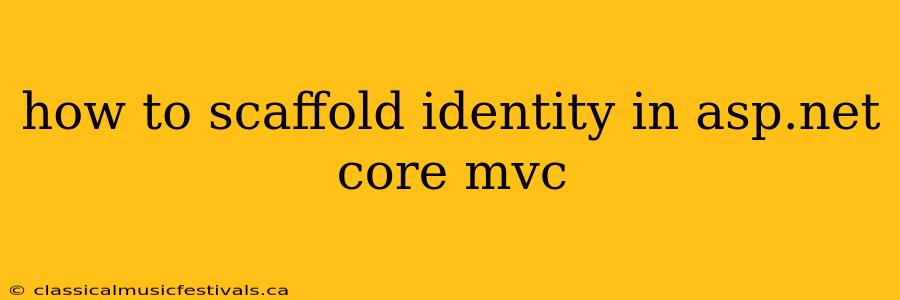 how to scaffold identity in asp.net core mvc