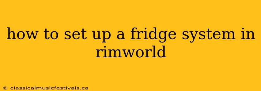 how to set up a fridge system in rimworld