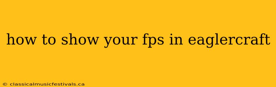 how to show your fps in eaglercraft