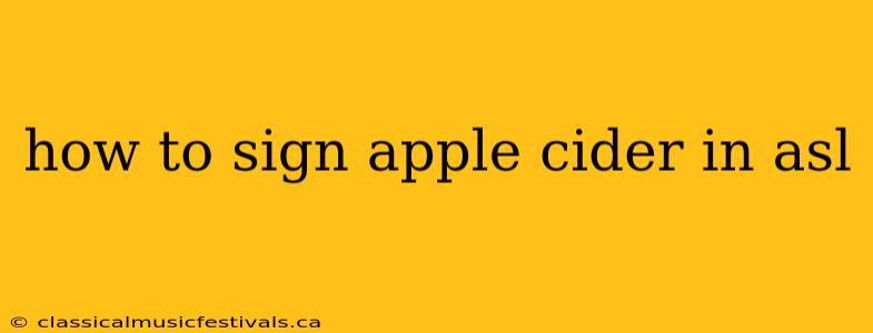 how to sign apple cider in asl