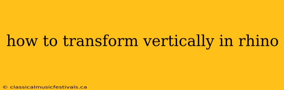 how to transform vertically in rhino