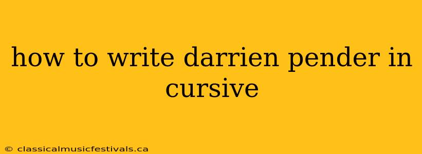 how to write darrien pender in cursive