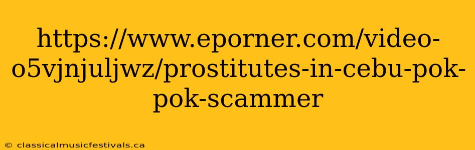 https://www.eporner.com/video-o5vjnjuljwz/prostitutes-in-cebu-pok-pok-scammer