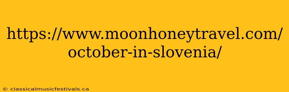 https://www.moonhoneytravel.com/october-in-slovenia/