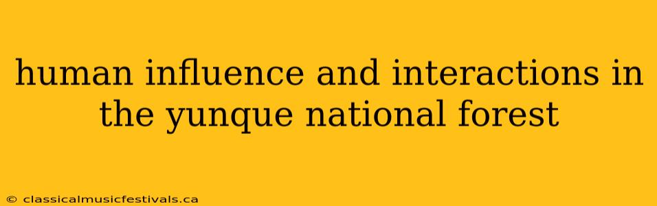 human influence and interactions in the yunque national forest