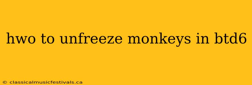 hwo to unfreeze monkeys in btd6