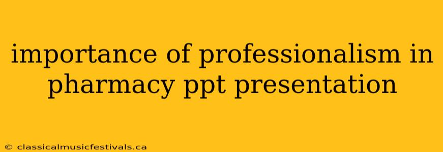 importance of professionalism in pharmacy ppt presentation