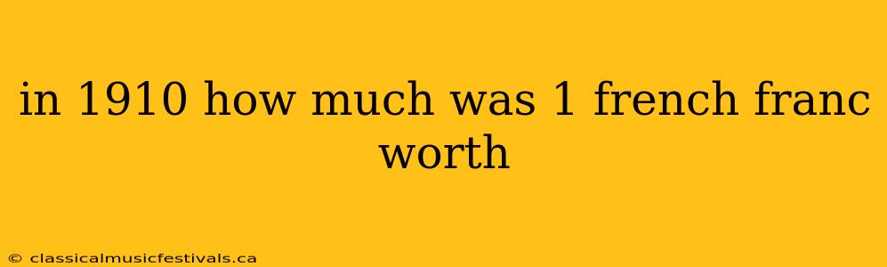 in 1910 how much was 1 french franc worth