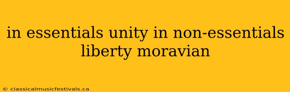 in essentials unity in non-essentials liberty moravian