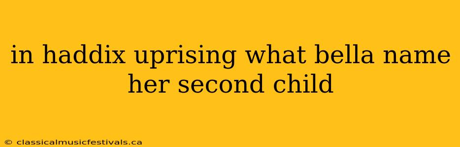 in haddix uprising what bella name her second child