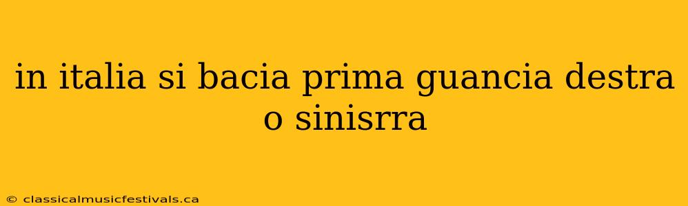 in italia si bacia prima guancia destra o sinisrra