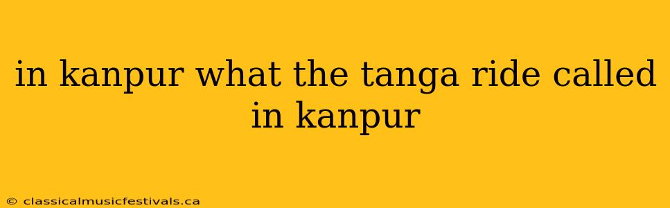 in kanpur what the tanga ride called in kanpur