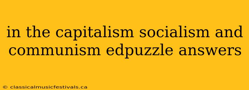 in the capitalism socialism and communism edpuzzle answers