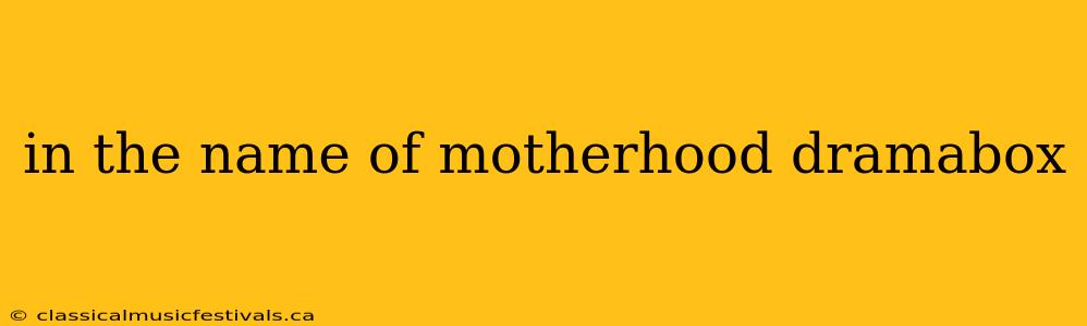 in the name of motherhood dramabox