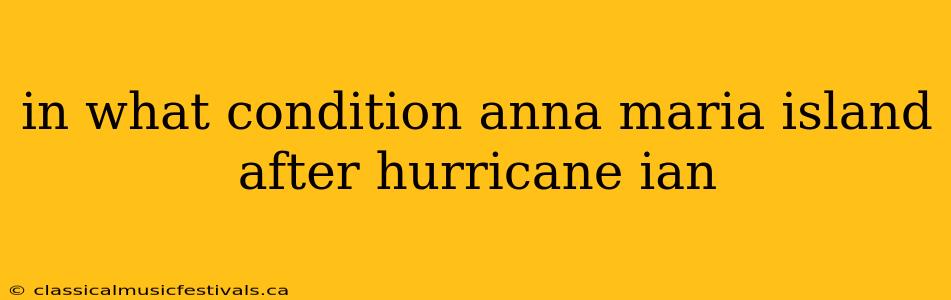 in what condition anna maria island after hurricane ian