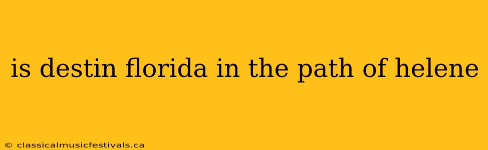 is destin florida in the path of helene