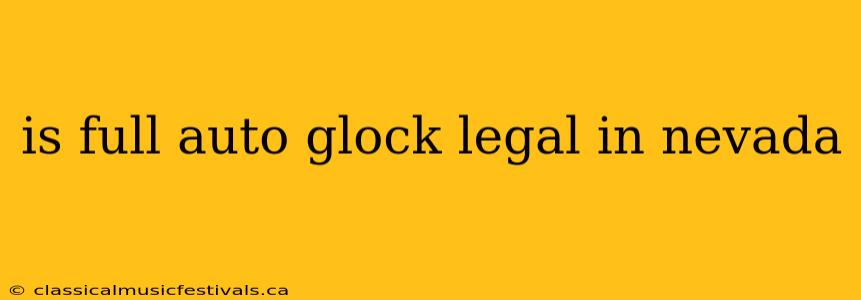 is full auto glock legal in nevada