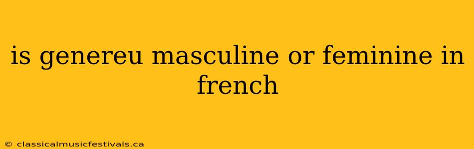 is genereu masculine or feminine in french