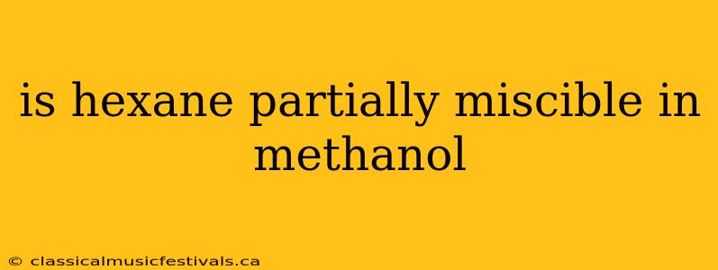 is hexane partially miscible in methanol