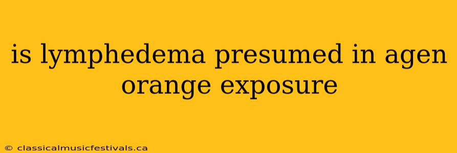 is lymphedema presumed in agen orange exposure