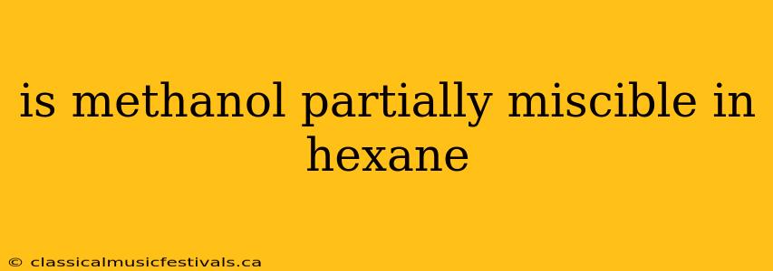 is methanol partially miscible in hexane