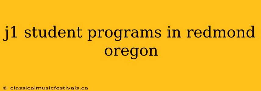 j1 student programs in redmond oregon