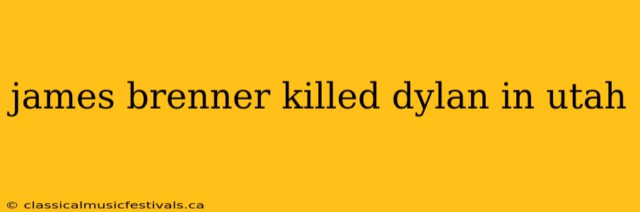 james brenner killed dylan in utah