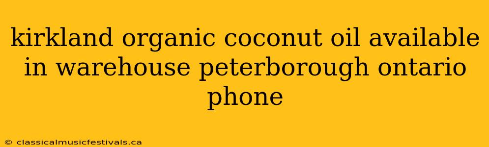 kirkland organic coconut oil available in warehouse peterborough ontario phone