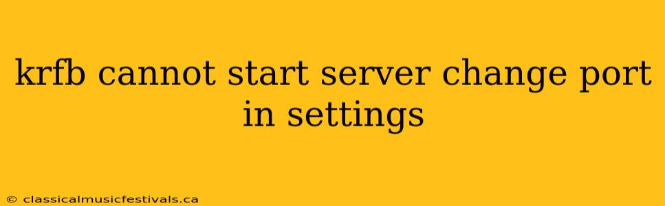 krfb cannot start server change port in settings