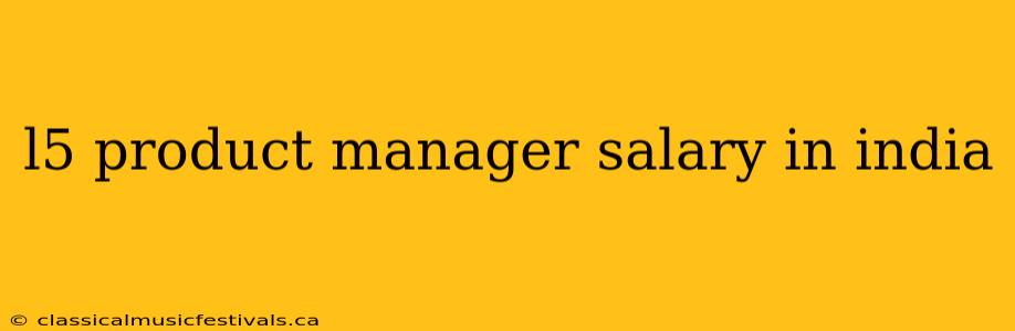 l5 product manager salary in india