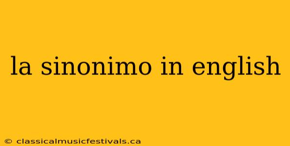 la sinonimo in english