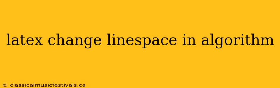 latex change linespace in algorithm