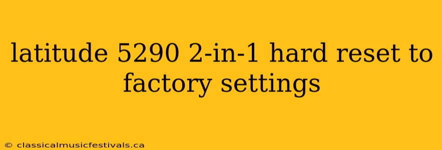 latitude 5290 2-in-1 hard reset to factory settings