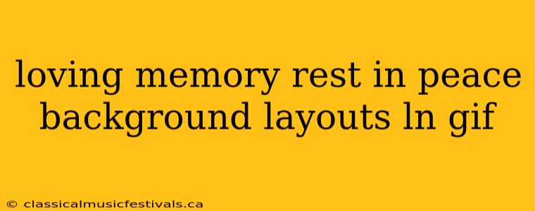 loving memory rest in peace background layouts ln gif