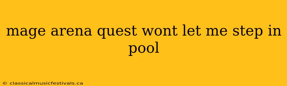 mage arena quest wont let me step in pool