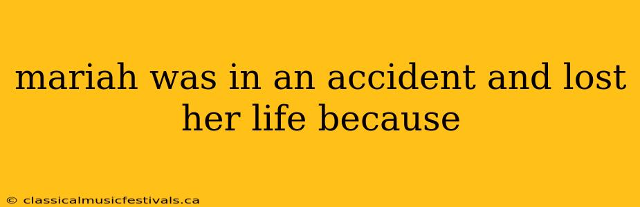 mariah was in an accident and lost her life because