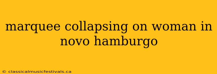 marquee collapsing on woman in novo hamburgo