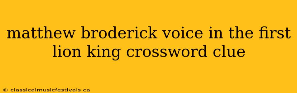 matthew broderick voice in the first lion king crossword clue