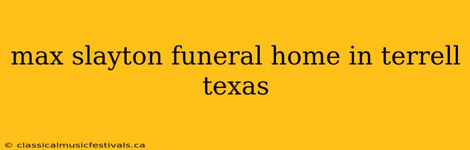 max slayton funeral home in terrell texas