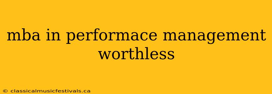 mba in performace management worthless