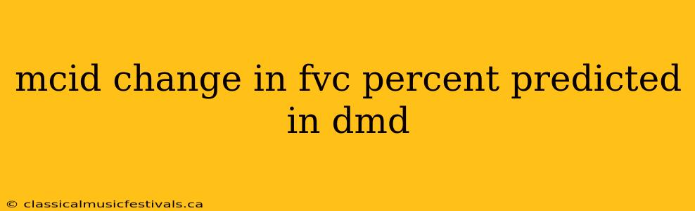 mcid change in fvc percent predicted in dmd