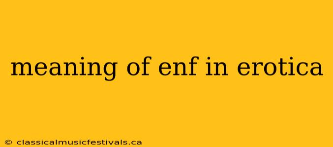 meaning of enf in erotica