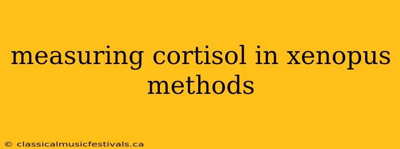 measuring cortisol in xenopus methods