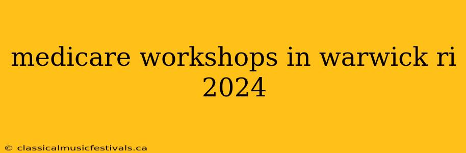 medicare workshops in warwick ri 2024