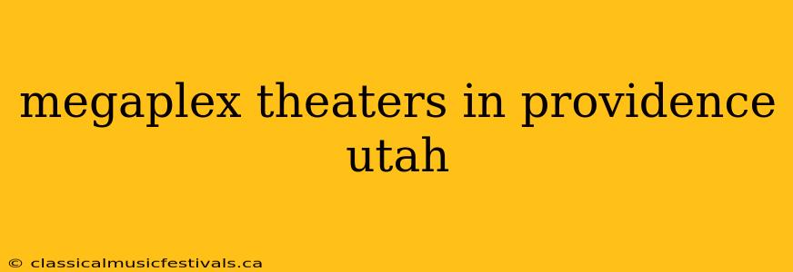 megaplex theaters in providence utah